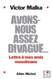 Avons-Nous Assez Divague ? Lettre A Mes Amis Musulmans