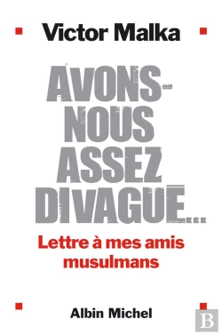 Bertrand.pt - Avons-Nous Assez Divague ? Lettre A Mes Amis Musulmans