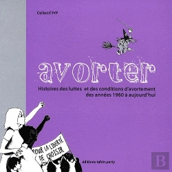 Bertrand.pt - Avorter ; Histoires Des Luttes Et Des Conditions D'Avortement Des Années 1960 À Aujourd'Hui