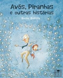 Avós, Piranhas e Outras Histórias