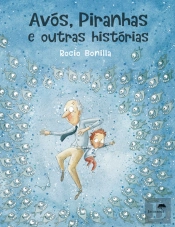 Avós, Piranhas e Outras Histórias
