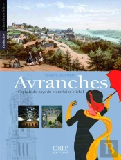 Avranches ; Capitale Du Pays Du Mont Saint-Michel