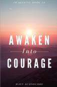 Awaken Into Courage