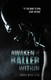 Awaken The Baller Within: 'If You Want To Win, Start Within'