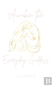 Awaken The Everyday Goddess