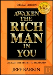 Awaken The Rich Man In You: Unleash The Secret To Prosperity