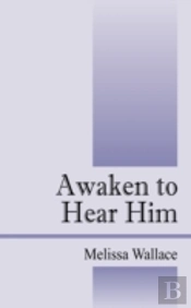 Awaken To Hear Him