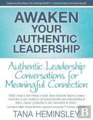 Awaken Your Authentic Leadership - Authentic Leadership Conversations For Meaningful Connection