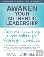 Awaken Your Authentic Leadership - Authentic Leadership Conversations For Meaningful Connection