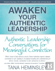 Awaken Your Authentic Leadership - Authentic Leadership Conversations For Meaningful Connection