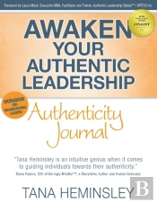 Awaken Your Authentic Leadership - Authenticity Journal