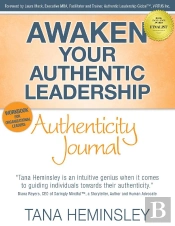 Awaken Your Authentic Leadership - Authenticity Journal