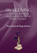 Awakening - Catholic Women'S Ordination From The Public Square