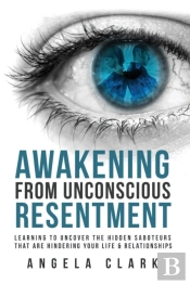 Awakening From Unconscious Resentment