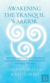 Awakening The Tranquil Warrior