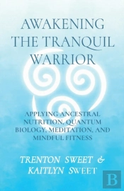 Awakening The Tranquil Warrior