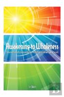 Awakening To Wholeness