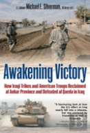 Awakening Victory : How Iraqi Tribes And American Troops Reclaimed Al Anbar And Defeated Al Qaeda In Iraq