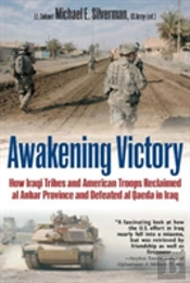 Awakening Victory : How Iraqi Tribes And American Troops Reclaimed Al Anbar And Defeated Al Qaeda In Iraq