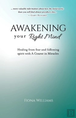 Bertrand.pt - Awakening Your Right Mind - Healing From Fear And Following Spirit With A Course In Miracles