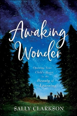 Bertrand.pt - Awaking Wonder Â€“ Opening Your Child`S Heart To The Beauty Of Learning