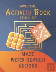 Awesome Activity Book For Kids - Word Search - Maze - Sudoku