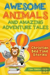Awesome Animals And Amazing Adventure Tales