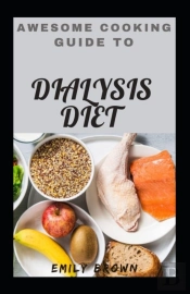 Awesome Cooking Guide To Dialysis Diet