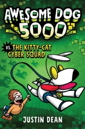 Awesome Dog 5000 Vs. The Kitty-Cat Cyber Squad (Book 3)