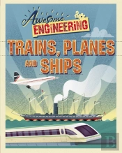 Awesome Engineering: Trains, Planes And Ships