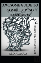 Awesome Guide To Complex Ptsd Handbook For Beginners And Dummies