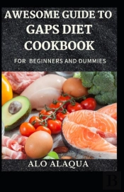 Awesome Guide To Gaps Diet Cookbook For Beginners And Dummies