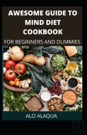 Awesome Guide To Mind Diet Cookbook For Beginners And Dummies