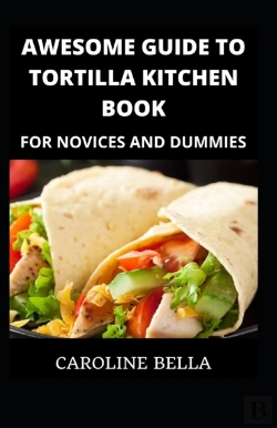 Bertrand.pt - Awesome Guide To Tortilla Kitchen Book For Novices And Dummies
