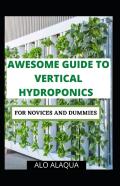 Awesome Guide To Vertical Hydroponics For Novices And Dummies