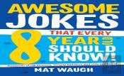 Awesome Jokes That Every 8 Year Old Should Know!
