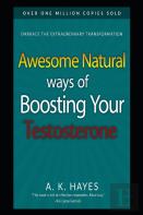 Awesome Natural Ways Of Boosting Your Testosterone