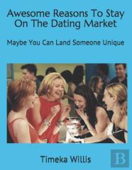 Awesome Reasons To Stay On The Dating Market