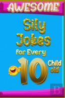Awesome Sily Jokes For Every 10 Child Old