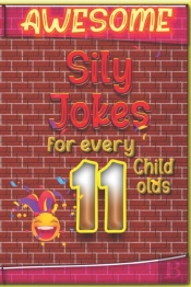 Awesome Sily Jokes For Every 11 Child Old