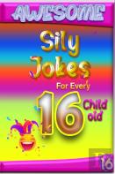 Awesome Sily Jokes For Every 16 Child Old
