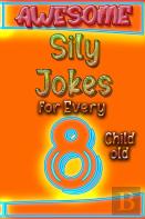 Awesome Sily Jokes For Every 8 Child Old
