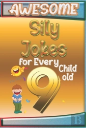 Awesome Sily Jokes For Every 9 Child Old