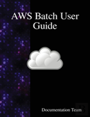 Aws Batch User Guide