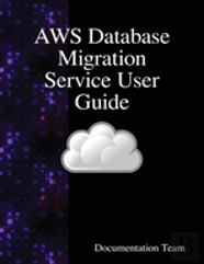 Aws Database Migration Service User Guide