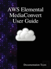 Aws Elemental Mediaconvert User Guide