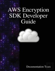 Aws Encryption Sdk Developer Guide