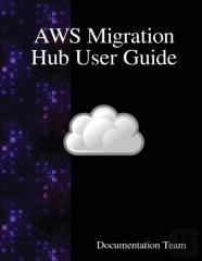 Aws Migration Hub User Guide