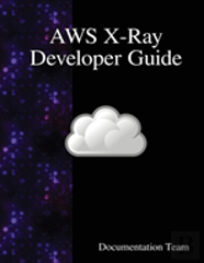 Aws X-Ray Developer Guide