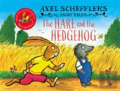Axel Scheffler'S Fairy Tales: The Hare And The Hedgehog